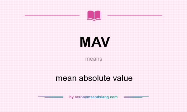 What does MAV mean? It stands for mean absolute value