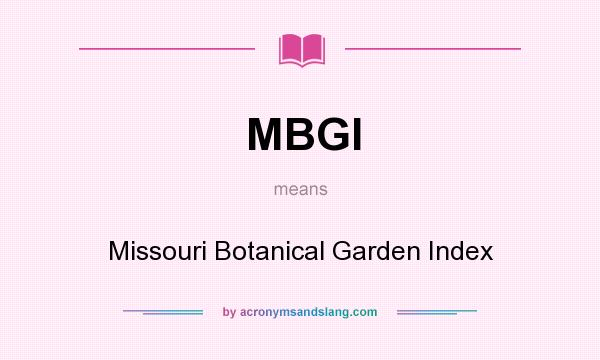 What does MBGI mean? It stands for Missouri Botanical Garden Index
