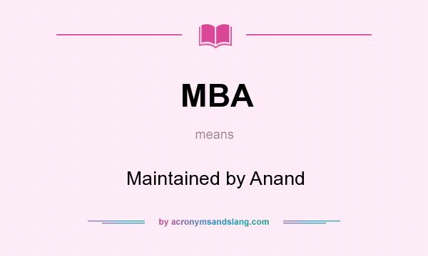 What does MBA mean? It stands for Maintained by Anand