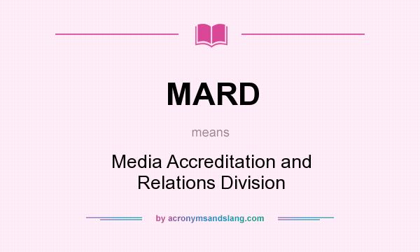What does MARD mean? It stands for Media Accreditation and Relations Division
