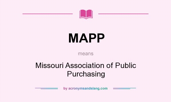 What does MAPP mean? It stands for Missouri Association of Public Purchasing