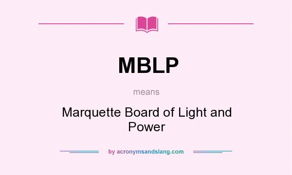 What does MBLP mean? It stands for Marquette Board of Light and Power