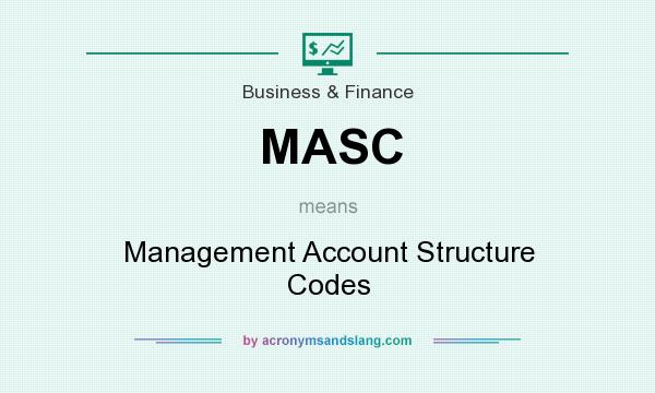 What does MASC mean? It stands for Management Account Structure Codes