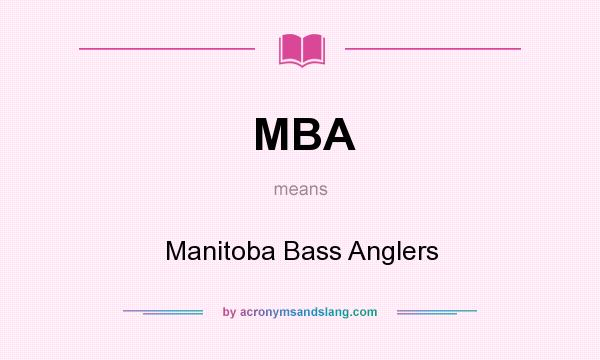 What does MBA mean? It stands for Manitoba Bass Anglers