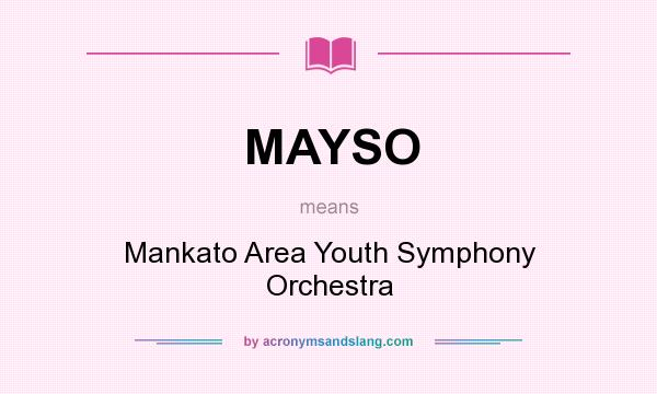 What does MAYSO mean? It stands for Mankato Area Youth Symphony Orchestra
