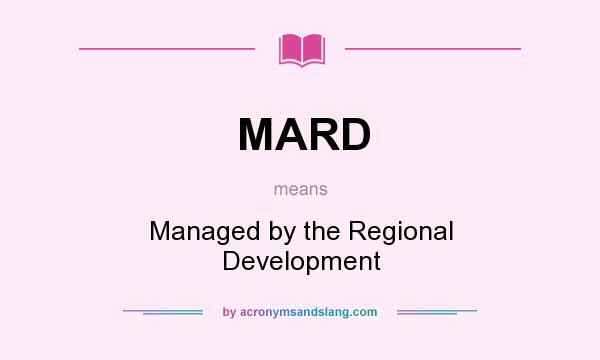 What does MARD mean? It stands for Managed by the Regional Development