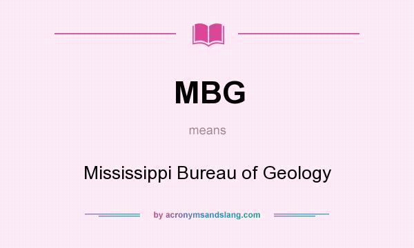 What does MBG mean? It stands for Mississippi Bureau of Geology
