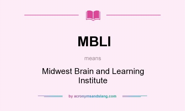 What does MBLI mean? It stands for Midwest Brain and Learning Institute