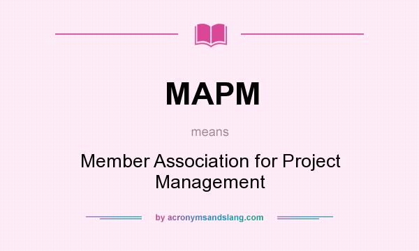 What does MAPM mean? It stands for Member Association for Project Management