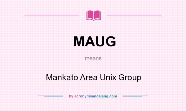 What does MAUG mean? It stands for Mankato Area Unix Group
