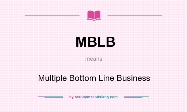 What does MBLB mean? It stands for Multiple Bottom Line Business
