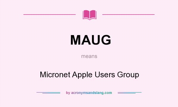 What does MAUG mean? It stands for Micronet Apple Users Group