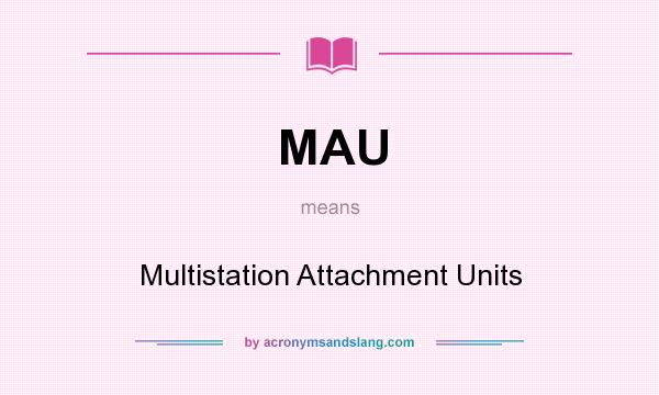 What does MAU mean? It stands for Multistation Attachment Units