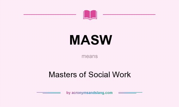 What does MASW mean? It stands for Masters of Social Work