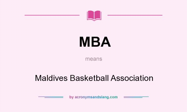 What does MBA mean? It stands for Maldives Basketball Association