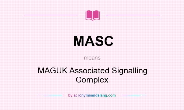 What does MASC mean? It stands for MAGUK Associated Signalling Complex