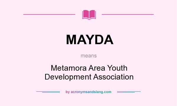 What does MAYDA mean? It stands for Metamora Area Youth Development Association