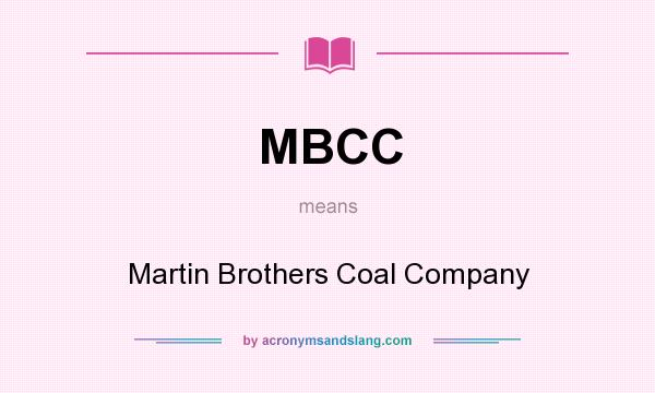 What does MBCC mean? It stands for Martin Brothers Coal Company