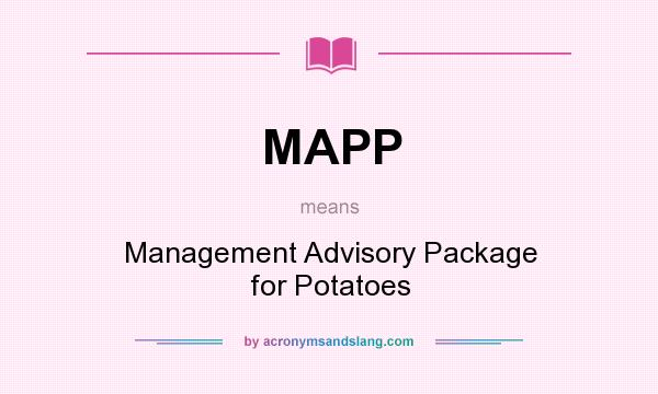 What does MAPP mean? It stands for Management Advisory Package for Potatoes