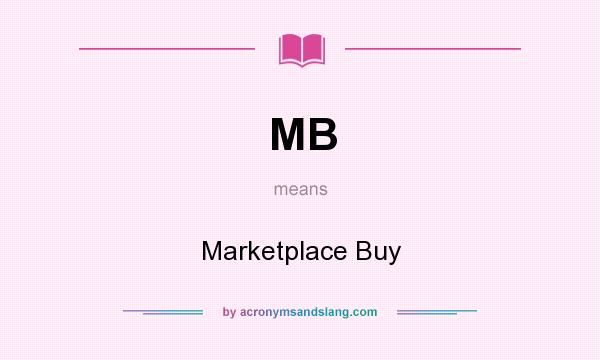 What does MB mean? It stands for Marketplace Buy