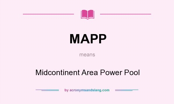 What does MAPP mean? It stands for Midcontinent Area Power Pool