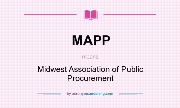 What does MAPP mean? It stands for Midwest Association of Public Procurement