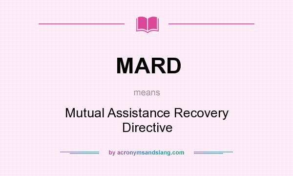 What does MARD mean? It stands for Mutual Assistance Recovery Directive