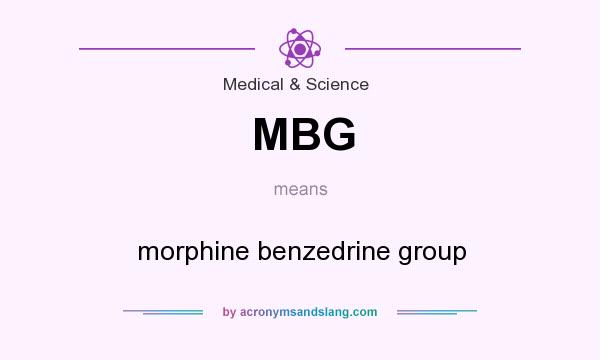 What does MBG mean? It stands for morphine benzedrine group