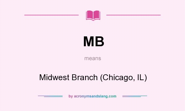 What does MB mean? It stands for Midwest Branch (Chicago, IL)