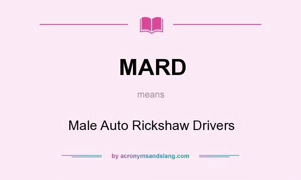 What does MARD mean? It stands for Male Auto Rickshaw Drivers