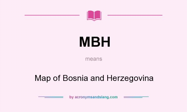 What does MBH mean? It stands for Map of Bosnia and Herzegovina