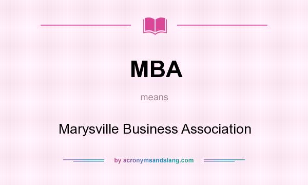 What does MBA mean? It stands for Marysville Business Association