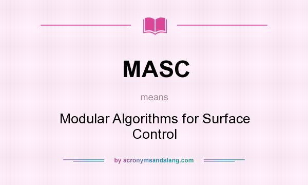 What does MASC mean? It stands for Modular Algorithms for Surface Control