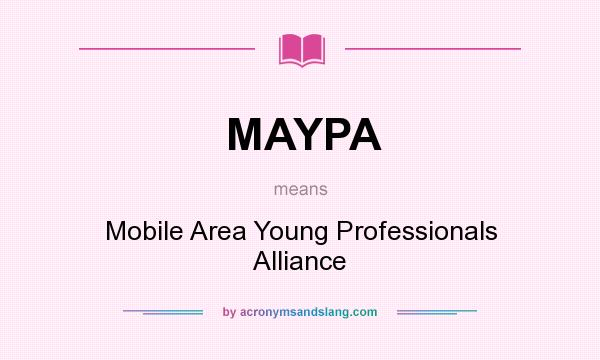What does MAYPA mean? It stands for Mobile Area Young Professionals Alliance