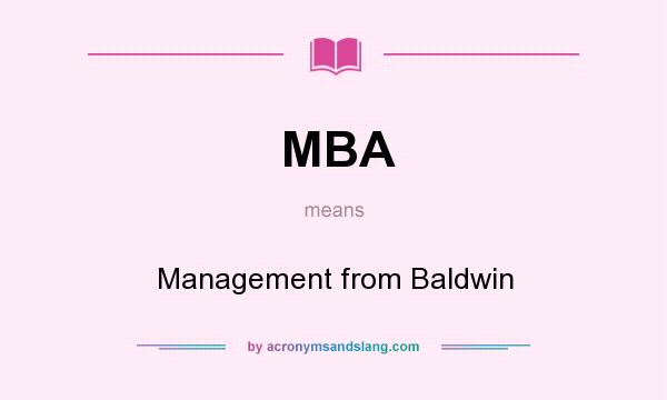 What does MBA mean? It stands for Management from Baldwin