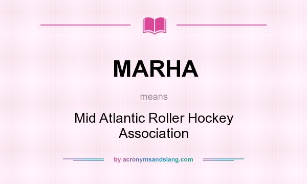 What does MARHA mean? It stands for Mid Atlantic Roller Hockey Association