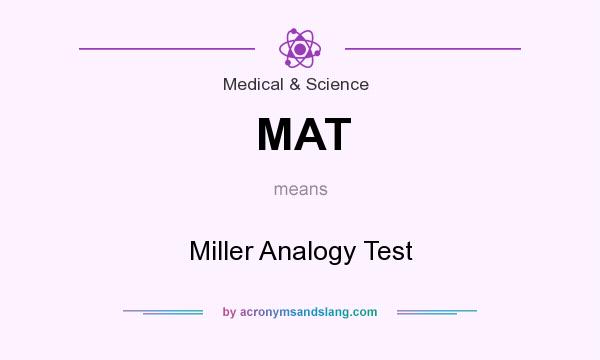 What does MAT mean? It stands for Miller Analogy Test