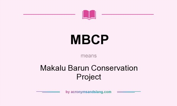 What does MBCP mean? It stands for Makalu Barun Conservation Project