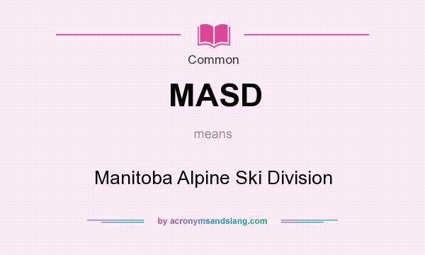 What does MASD mean? It stands for Manitoba Alpine Ski Division
