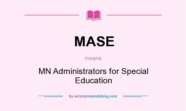 What does MASE mean? It stands for MN Administrators for Special Education