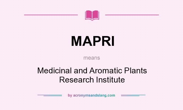 What does MAPRI mean? It stands for Medicinal and Aromatic Plants Research Institute