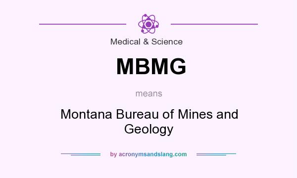 What does MBMG mean? It stands for Montana Bureau of Mines and Geology