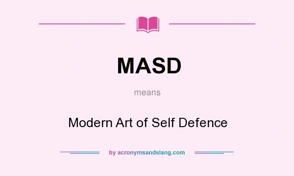 What does MASD mean? It stands for Modern Art of Self Defence