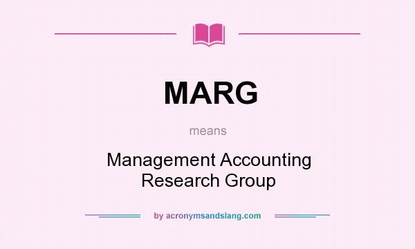 What does MARG mean? It stands for Management Accounting Research Group
