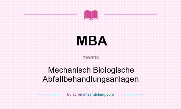 What does MBA mean? It stands for Mechanisch Biologische Abfallbehandlungsanlagen
