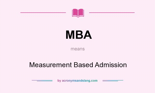 What does MBA mean? It stands for Measurement Based Admission