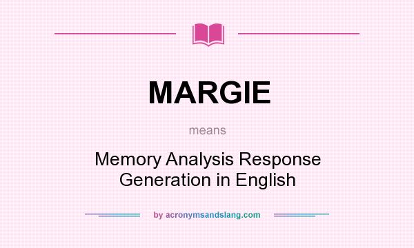 What does MARGIE mean? It stands for Memory Analysis Response Generation in English