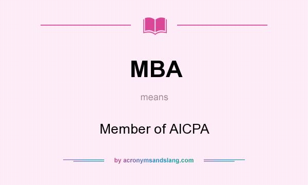What does MBA mean? It stands for Member of AICPA