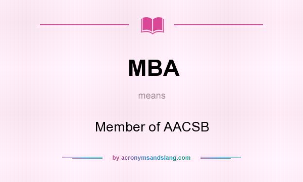 What does MBA mean? It stands for Member of AACSB