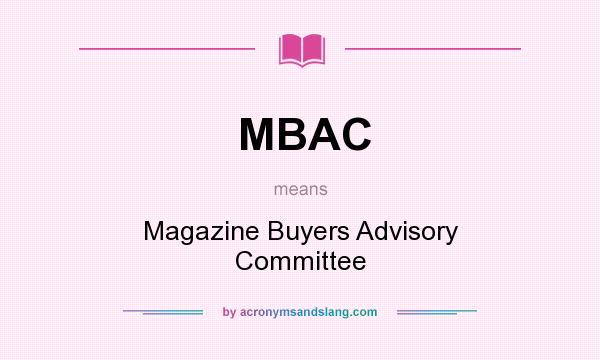 What does MBAC mean? It stands for Magazine Buyers Advisory Committee